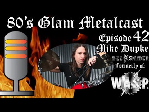80’s Glam Metalcast - Episode 42 - Mike Dupke (ex W.A.S.P./Dee Snider)