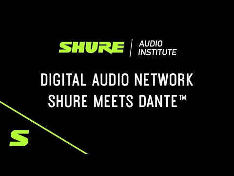 Shure Webinar: Digital Audio Network - Shure meets Dante