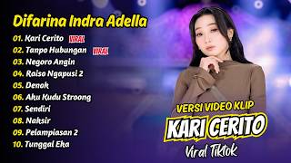 Download lagu Difarina Indra Adella - KARI CERITO - TANPO HUBUNGAN - NEGORO ANGIN || FULL ALBUM DANGDUT KOPLO mp3