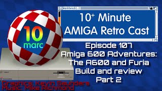 Amiga 600 Adventures: The Commodore A600 and Furia Accelerator build and Review - Part 2