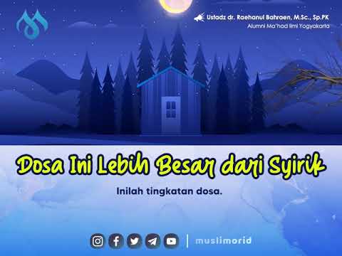 DOSA INI LEBIH BESAR DARI SYIRIK - Ustadz dr. Raehanul Bahraen, M.Sc., Sp.PK