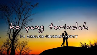 Download lagu Ko yang terindah -  Dj Qhelfin - InongBZ - Hesty - Lirik lagu mp3 Download lagu Ko yang terindah -  Dj Qhelfin - InongBZ - Hesty - Lirik lagu mp3
