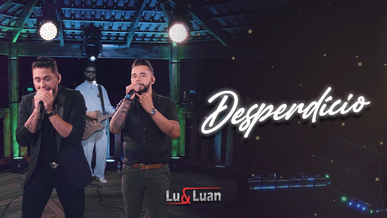 Lu e Luan - Desperdício | DVD "O Melhor Que Tá Tendo"