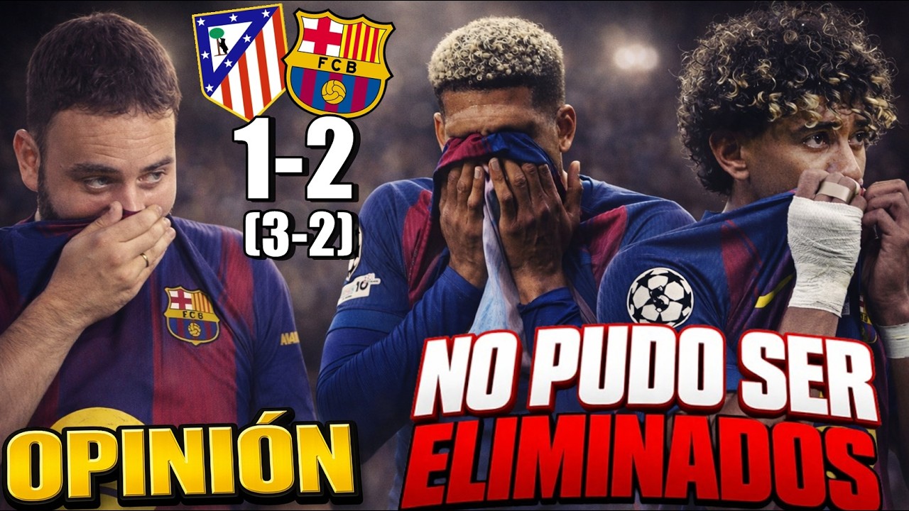 ¡HUNDIDO! El BARÇA ELIMINADO de la CHAMPIONS ante el ATLETI ¡NO FUE SUFICIENTE! POLÉMICAS y OPINIÓN