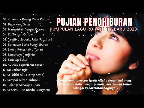 SAAT TEDUH Ku Masuk Ruang Maha Kudus ~ Kumpulan Lagu Rohani TERBARU DAN TERPOPULER 2023