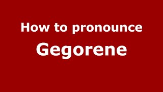 How to pronounce Gegorene