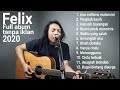 FELIX COVER FULL ALBUM TERBARU 2020 TANPA IKLAN