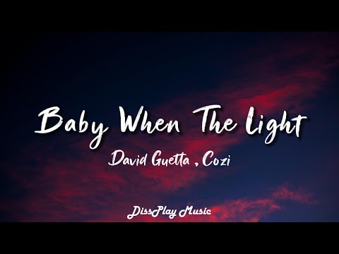 David Guetta ft Cozi - Baby When The Light (lyrics)