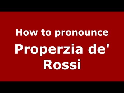 How to pronounce Properzia de' Rossi (Italian/Italy) - PronounceNames.com