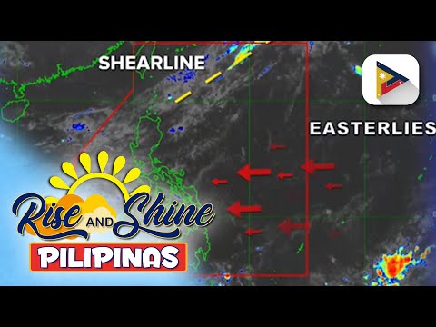 Shearline, nakaaapekto sa bahagi ng Northern Luzon; Easterlies, umiiral sa nalalabing bahagi ng bans