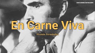 EN CARNE VIVA - Vicente Fernández (LETRA)