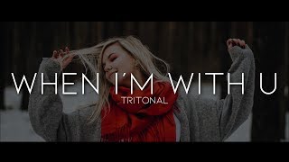 Tritonal - When I’m With U