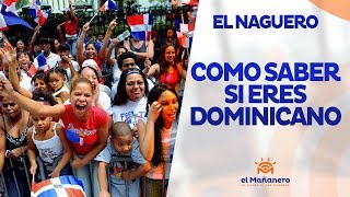 El Naguero – Como saber si tu eres DOMINICANO