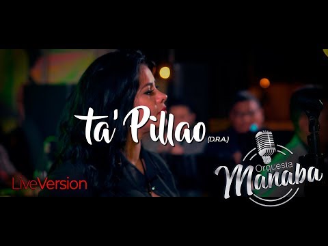 Orquesta Manaba 2018 - Ta' Pillao(LiveVersion)