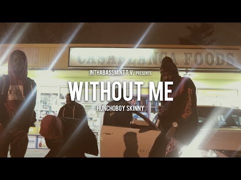 HunchoBoy Skinny - Without Me (Official Video) 🎥 @InThaBassmintTv 📺