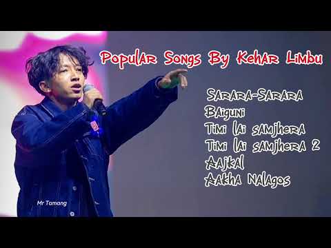 Kehar Limbu Songs Collection ❤️|| Most Popular Songs By Kehar Sing Limbu 2025🍀 || Nepali Songs 2081🔥