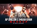 Ap Dhillon X Imran Khan Mashup Dj Shiv Chauhan Best Of Ap Dhillon Imran Khan Punjabi Songs