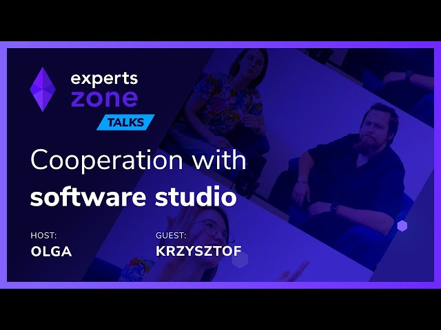 Cooperation with Software Studio from Scratch - Experts Zone Talks #8