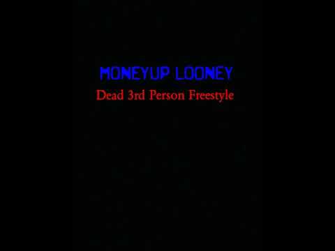 MoneyUp Looney x Dead 3rd Person Freestyle