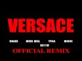 Versace Migos Ft Drake Age1ne Meek Mill Tyga