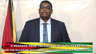 Guyana’s 54th Independence Anniversary message from President-elect, Dr Irfaan Ali