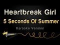 5 Seconds Of Summer - Heartbreak Girl (Karaoke ...