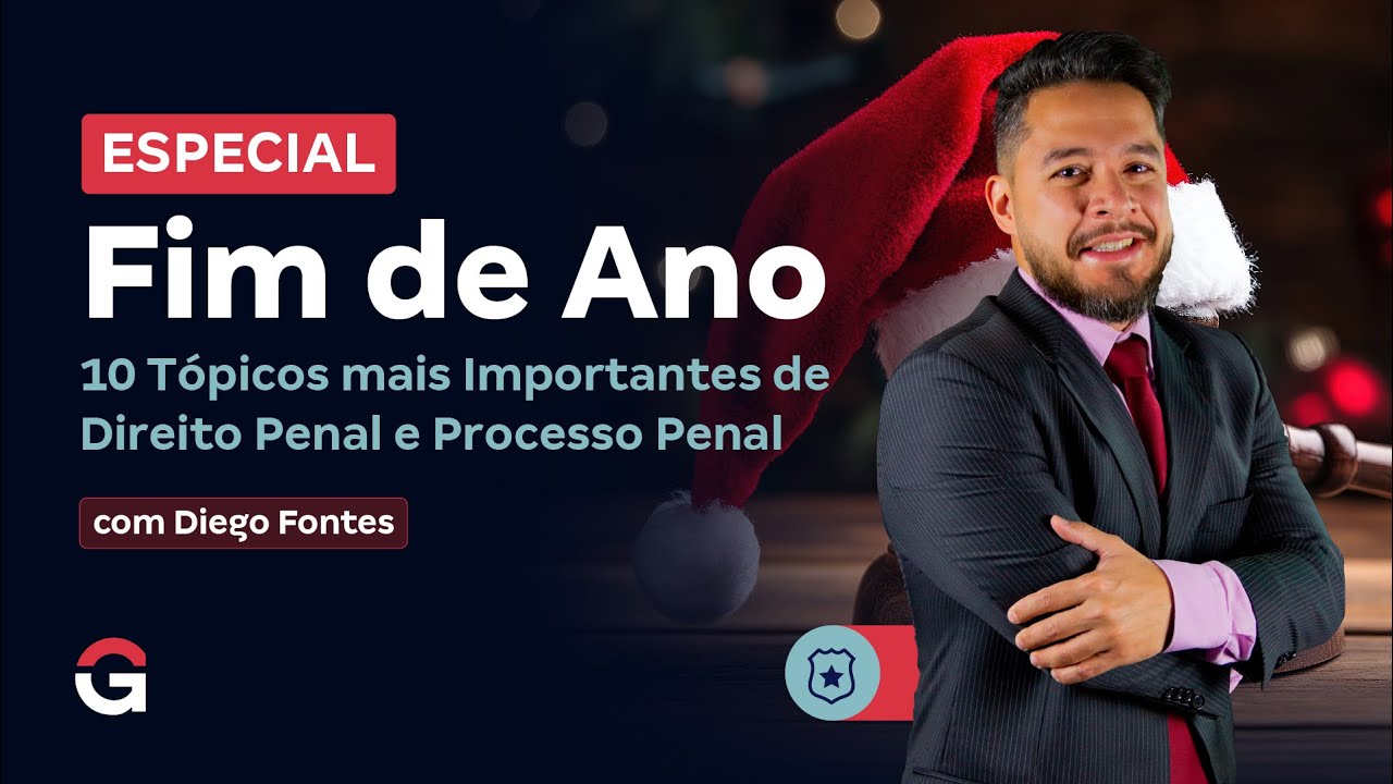 Especial de Fim de Ano: 10 Tópicos mais Importantes de Direito Penal e Processo Penal