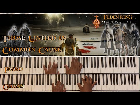 Those United in Common Cause - Piano and Organ Cover | Elden Ring Shadow of the Erdtree OST