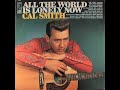 Cal Smith All The World Is Lonely Now Complete Mono Vinyl Lp