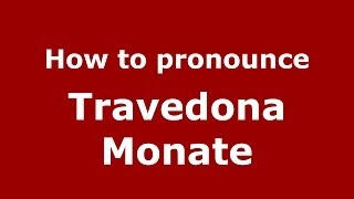 How to pronounce Travedona Monate