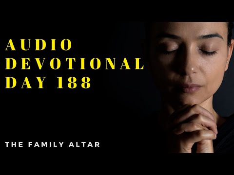 The Family Altar Audio Devotional - Day 188