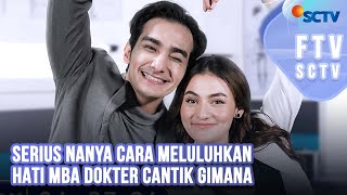 Download lagu FTV SCTV Rachquel Nesia & Mahdy Reza - Serius Nanya Cara Meluluhkan Hati Mba Dokter Cantik Gimana mp3