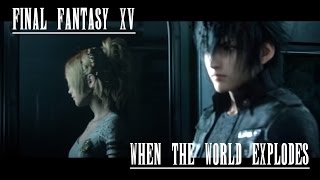 GMV - Final Fantasy XV / In Flames &quot;When the World Explodes&quot; [lyrics in desc]