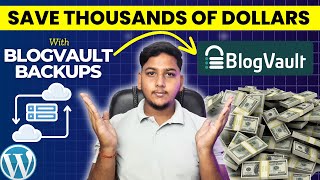 Save Your Thousands Of Dollars With BlogVault Backups