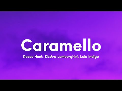 Rocco Hunt, Elettra Lamborghini, Lola Indigo - Caramello (Testo/Lyrics)