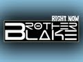 Brother Blake - Right Now