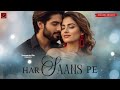 New Song 2025 Har Saans Pe New Hindi Song Romantic Song HeartTouching Song Of The Year