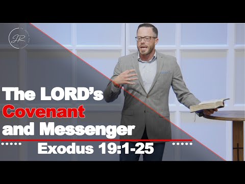 "The LORD’s Covenant and Messenger" - Exodus 19:1-25 (6.14.23) - Dr. Jordan N. Rogers