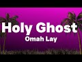 Omah Lay - Holy Ghost (Lyrics,Paroles)| Holy Ghost Fire Supernatural boost my confidence...