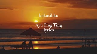 Download lagu Kekasihku._ 'Ayu Ting Ting'_ musik_Lyrics. mp3 Download lagu Kekasihku._ 'Ayu Ting Ting'_ musik_Lyrics. mp3