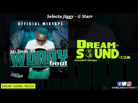 G Starr - Mi Dem Ah Worry Bout (Dancehall Mixtape)