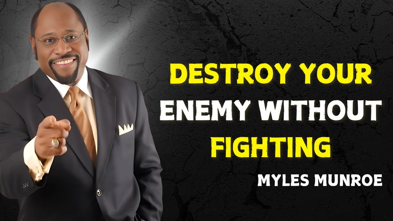 DESTROY YOUR ENEMY WITHOUT FIGHTING THEM - Myles Munroe Motivational Speech