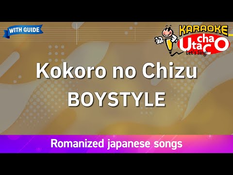 Kokoro no Chizu – BOYSTYLE (Romaji Karaoke with guide)