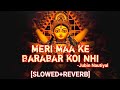 Meri Maa Ke Barabar Koi Nhi SLOWED REVERB Jubin Nautiyal Slowed Reverb Bhajans Trending