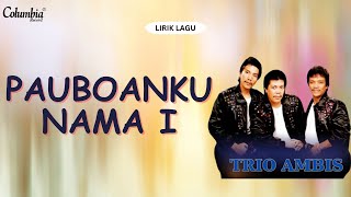 Download lagu Trio Ambisi - Pauboanku Nama I (Video Lirik) mp3