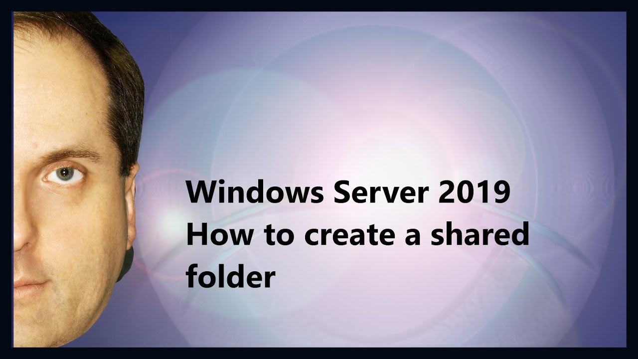 Windows Server 2019 How to create a shared folder