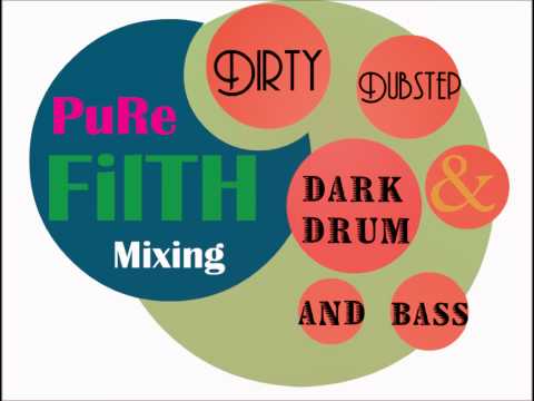 Pure Filth - Dirty Dubstep & Dark Drum And Bass