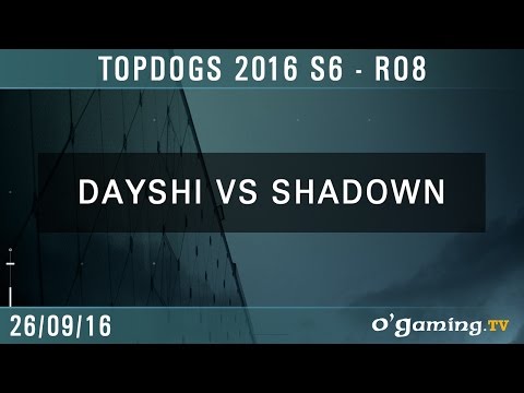 Dayshi vs. ShaDoWn TvP - TopDogs 2016 S6 - RO8
