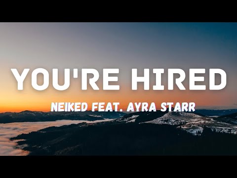 Neiked ft. Ayra Starr You're Hired (Lyrics)