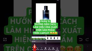 #11. 💥 Cách Làm Hiệu Ứng Xuất Hiện Sản Phẩm – MẸO HAY Phần 11 | CapCut Edit Video